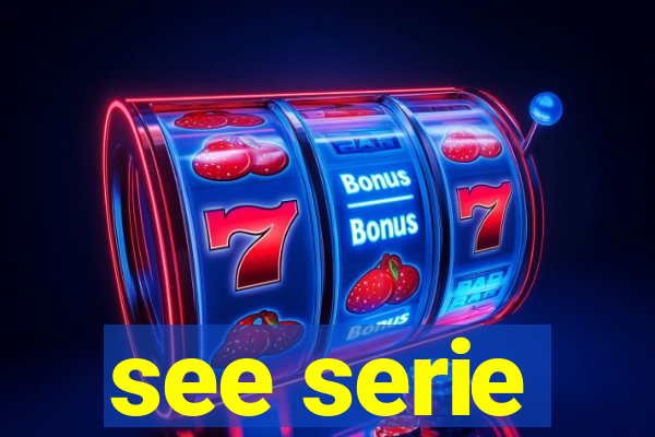 see serie